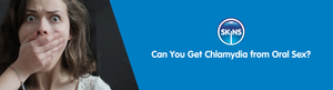 Can You Get Chlamydia from Oral Sex?