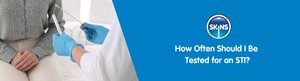 How Often Should I Be Tested for an STI?