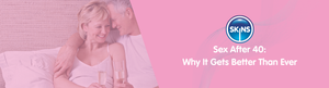 Sex After 40: Why It Gets Better Than Ever