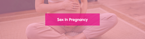 Sex in Pregnancy