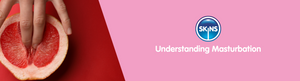 Understanding Masturbation