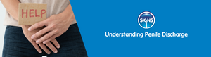 Understanding Penile Discharge