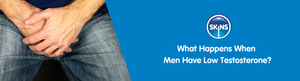 What Happens When Men Have Low Testosterone?