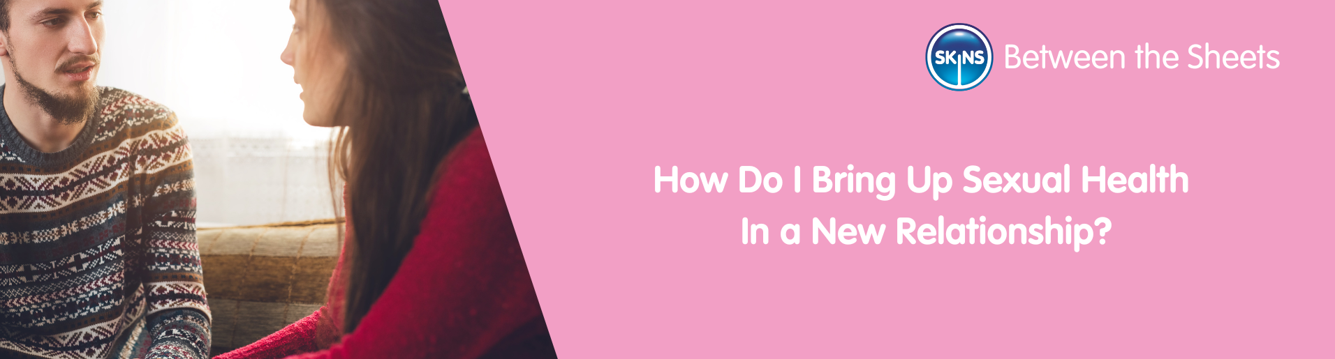 How Do I Bring Up Sexual Health In a New Relationship?