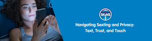 Navigating Sexting and Privacy: Text, Trust, and Touch
