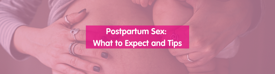 Postpartum Sex: What to Expect and Tips for a Comfortable Experience