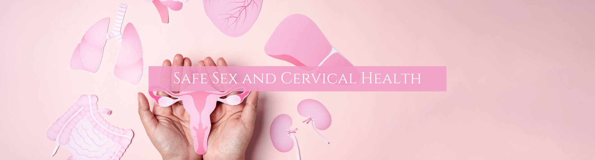 Safe Sex and Cervical Health banner