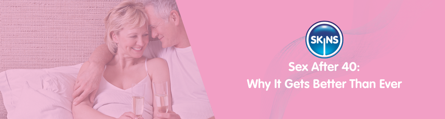 Sex After 40: Why It Gets Better Than Ever
