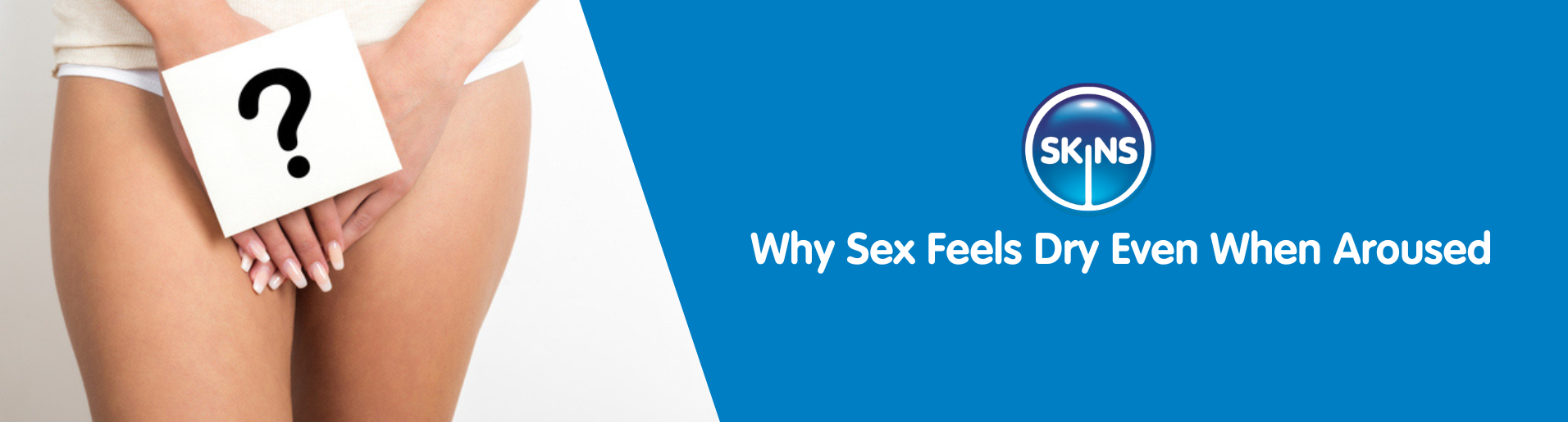 Why Sex Feels Dry Even When Aroused